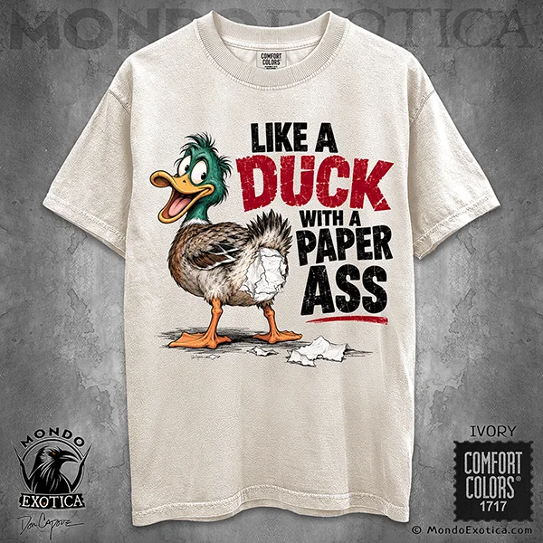 Like A Duck With A Paper Ass T-Shirt